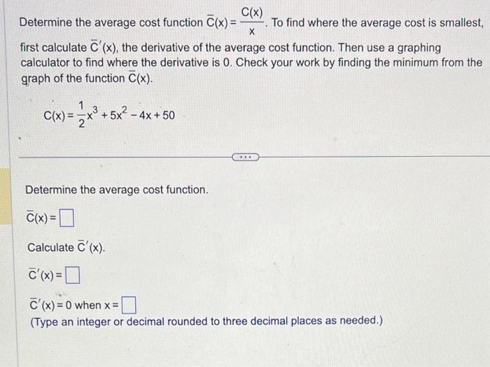 Solved Determine the average cost function Cˉ(x)=xC(x). To | Chegg.com
