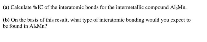 Solved (a) Calculate %IC Of The Interatomic Bonds For The | Chegg.com