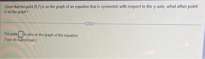 Solved Given that the point (8,7) is on the graph of an | Chegg.com