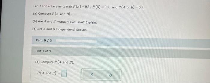 Solved Let A And B Be Events With P (A) =0.3, P(B) = 0.7, | Chegg.com