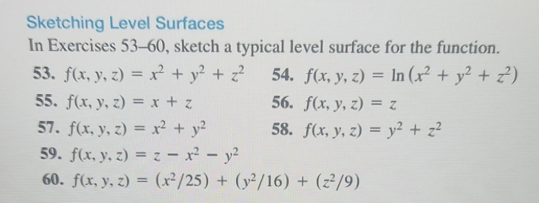 Sketching Level Surfaces In Exercises 53-60, sketch a typical level surface for the function. 53. \( f(x, y, z)=x^{2}+y^{2}+z