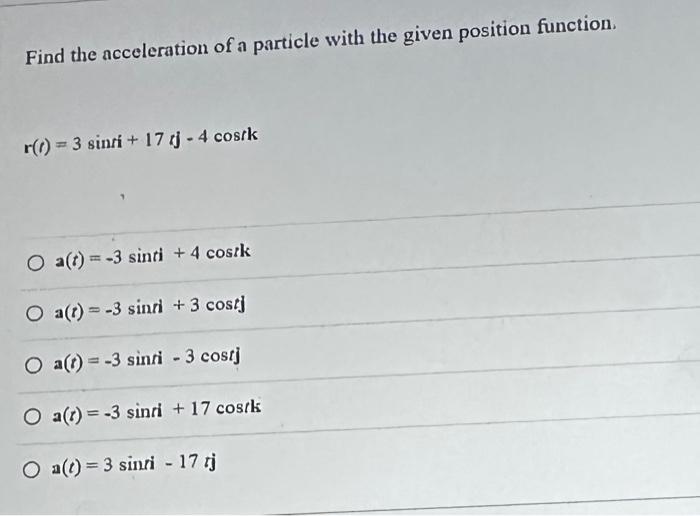 Solved Find the acceleration of a particle with the given | Chegg.com