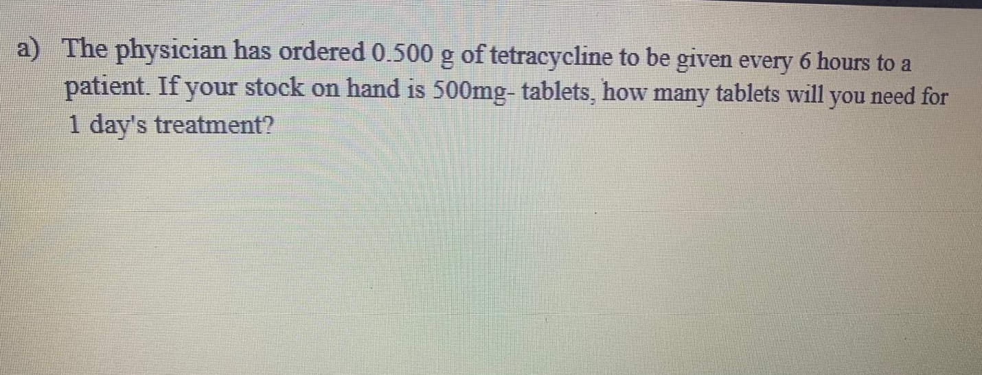 Solved a) ﻿The physician has ordered 0.500 ﻿g of