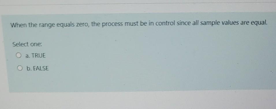 Solved When the range equals zero, the process must be in | Chegg.com