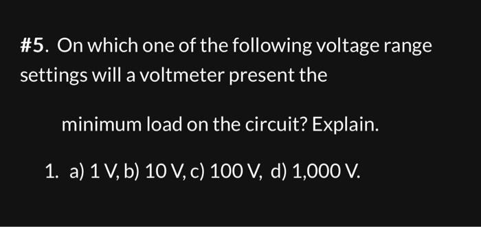 Solved #5. On which one of the following voltage range | Chegg.com