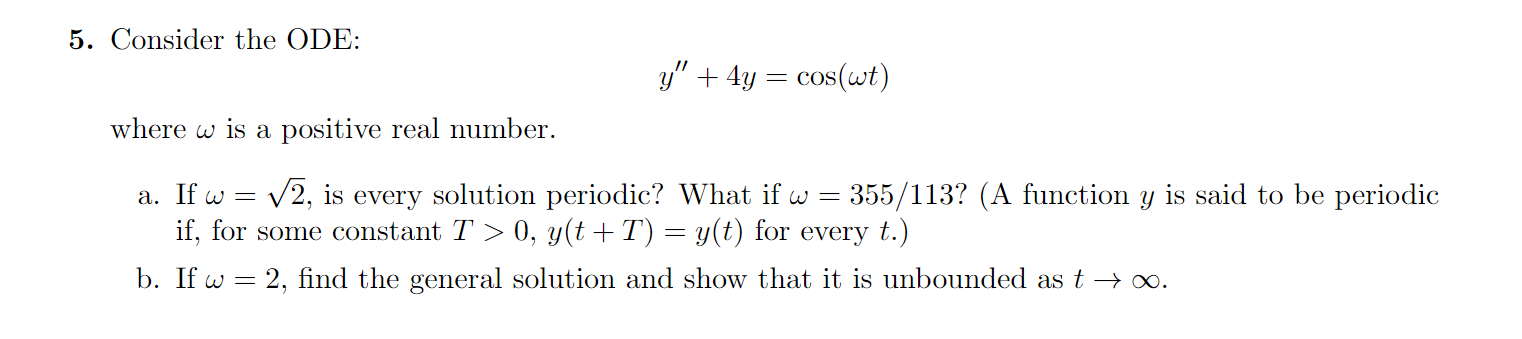 Solved 5. Consider the ODE: y′′ + 4y = cos(ωt) where ω is a | Chegg.com
