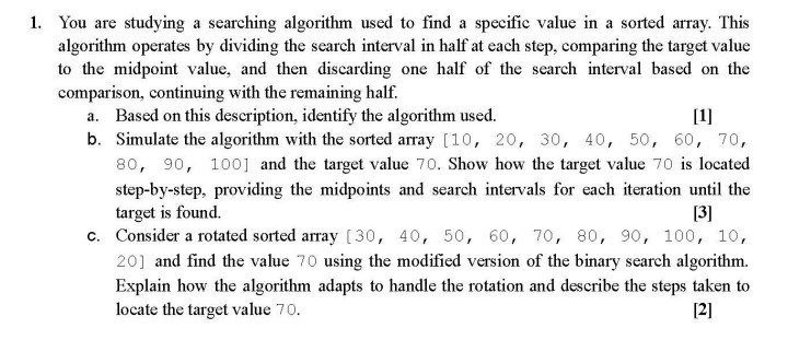 Solved You are studying a searching algorithm used to find a | Chegg.com