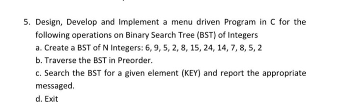 Solved 5. Design, Develop and implement a menu driven | Chegg.com