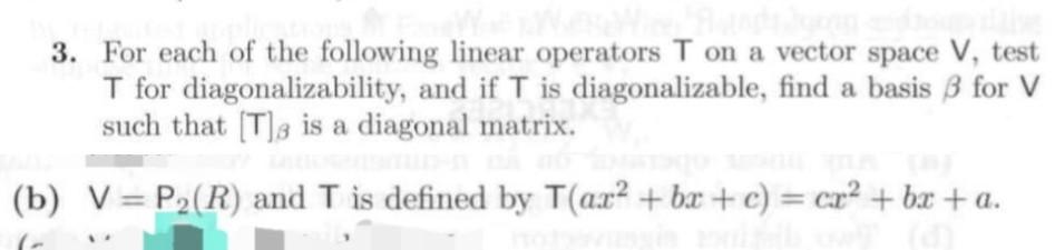 Solved 3. For Each Of The Following Linear Operators T On A | Chegg.com