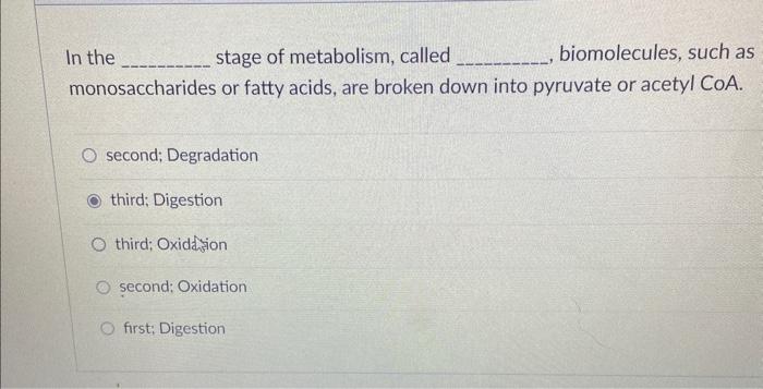 Solved In the stage of metabolism, called , biomolecules, | Chegg.com