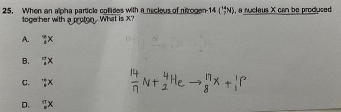 Solved 25. When an alpha particle collides with a nucleus of | Chegg.com