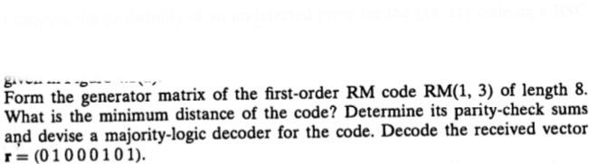Solved Form the generator matrix of the first-order RM code | Chegg.com