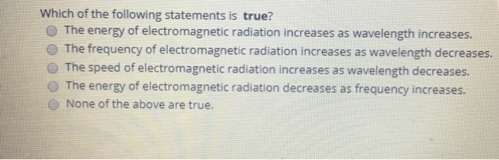 Which Of The Following Statements About Nuclear Energy Is True Solved Which of the following statements is true? The energy | Chegg.com