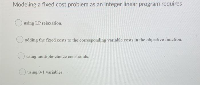 Solved Modeling a fixed cost problem as an integer linear | Chegg.com