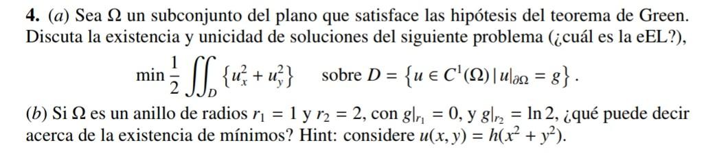 4. (a) Sea \( \Omega \) un subconjunto del plano que satisface las hipótesis del teorema de Green. Discuta la existencia y un