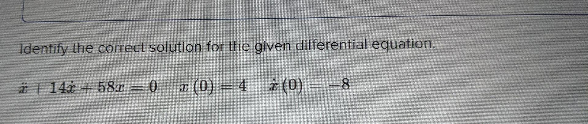 Solved Identify The Correct Solution For The Given | Chegg.com