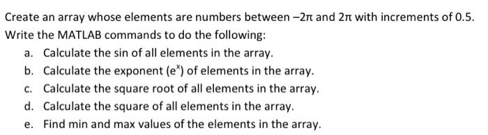 Solved Create an array whose elements are numbers between | Chegg.com