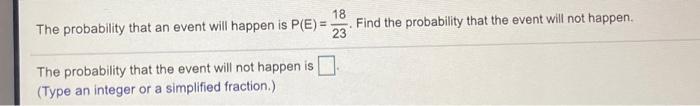 Solved 18 The probability that an event will happen is P(E)= | Chegg.com