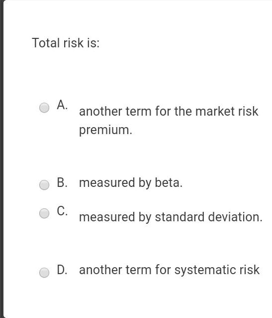 Solved Total risk is: A. another term for the market risk | Chegg.com