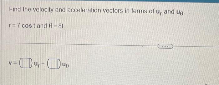 Solved Find the velocity and acceleration vectors in terms | Chegg.com