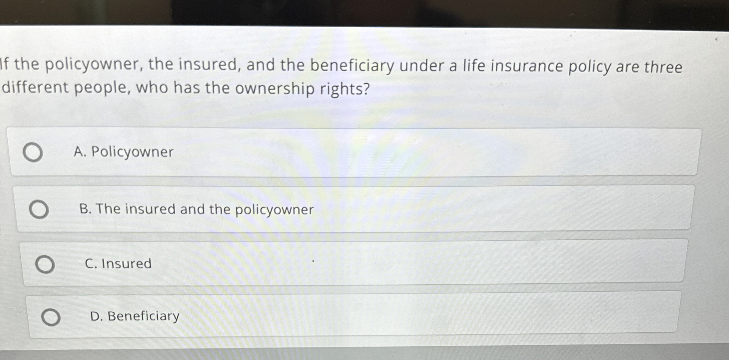 Solved If the policyowner, the insured, and the beneficiary | Chegg.com