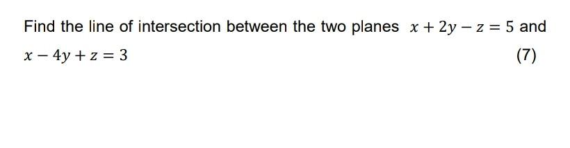 Solved Find the line of intersection between the two planes | Chegg.com