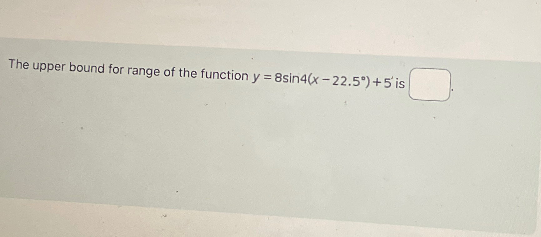 Solved The upper bound for range of the function | Chegg.com