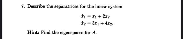 Solved 7. Describe the separatrices for the linear system | Chegg.com