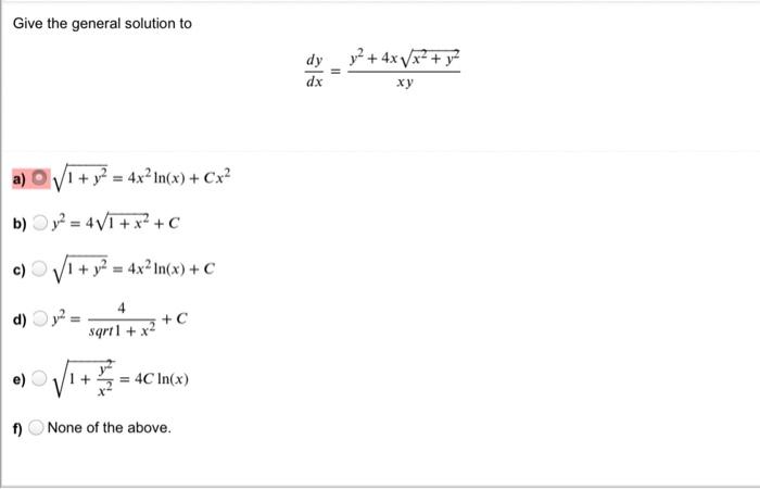 Solved Give the general solution to dy dx y2 + 4xVx2 + y2 ху | Chegg.com
