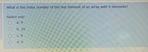 Solved What is the index number of the last element of an | Chegg.com