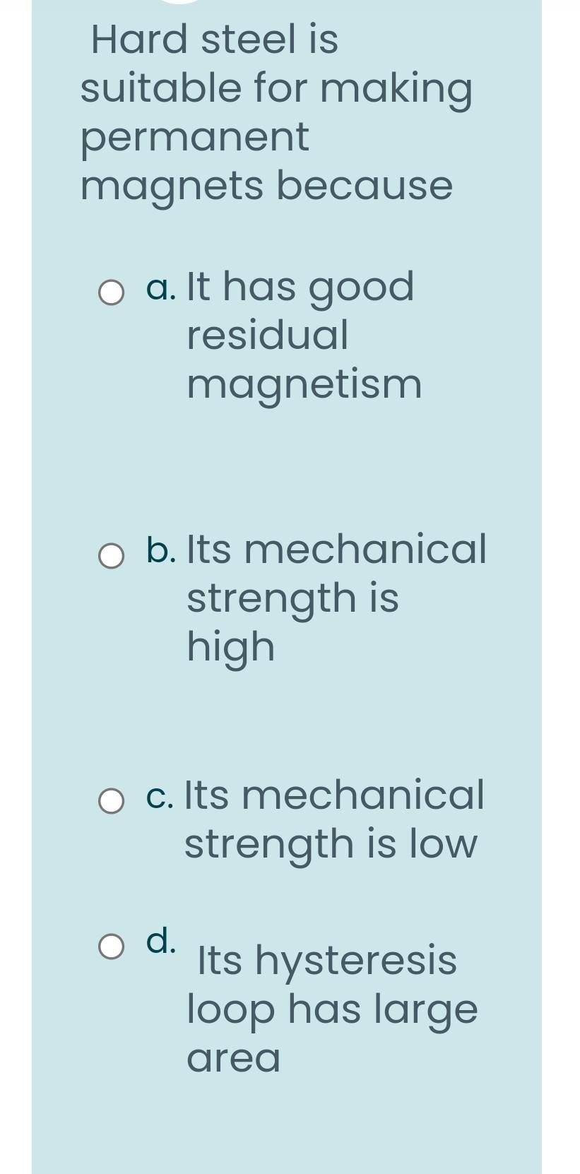 Solved Hard steel is suitable for making permanent