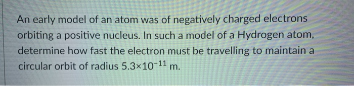 Solved An early model of an atom was of negatively charged | Chegg.com