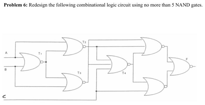 Solved Problem 6: Redesign The Following Combinational Logic | Chegg.com