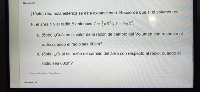 (10pts) Una bola esférica se está expandiendo. Recuerde que si el volumen es \( V \), el área \( S \) y el radio \( R \) ento