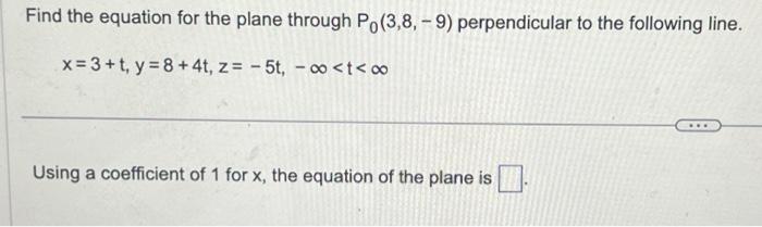 Solved Find The Equation For The Plane Through P0 3 8 −9