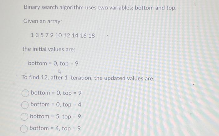 Solved Binary search algorithm uses two variables: bottom | Chegg.com image.