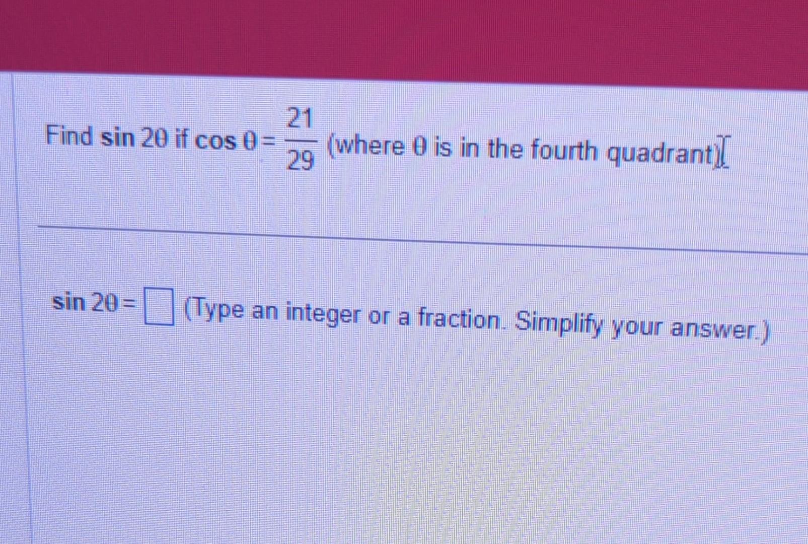Solved Find Sin2 If Cos 2921 where Is In The Fourth Chegg solved-find-sin2-if-cos-2921-where-is-in-the-fourth-chegg
