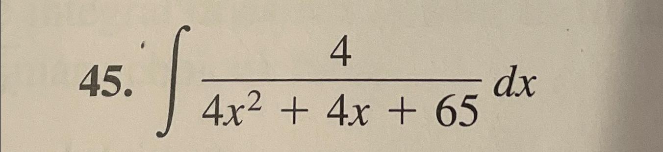 Solved ∫﻿﻿44x2+4x+65dx | Chegg.com