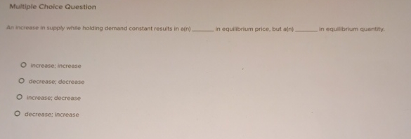 Solved Multiple Choice QuestionAn increase in supply while | Chegg.com