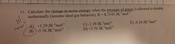 Solved 11. Calculate the change in molar entropy when the | Chegg.com