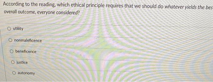 According to the reading, which ethical principle | Chegg.com