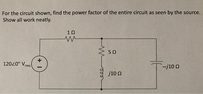 Solved For the circuit shown, find the power factor of the | Chegg.com
