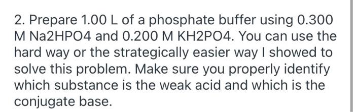 Solved 2. Prepare 1.00 L of a phosphate buffer using 0.300 M | Chegg.com