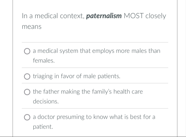 Solved In a medical context, paternalism MOST closely meansa | Chegg.com