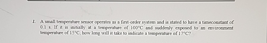 Solved A small temperature sensor operates as a first-order | Chegg.com