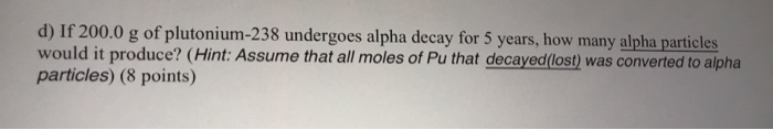 Solved 5. Plutonium-238 undergoes alpha decay. Given the | Chegg.com