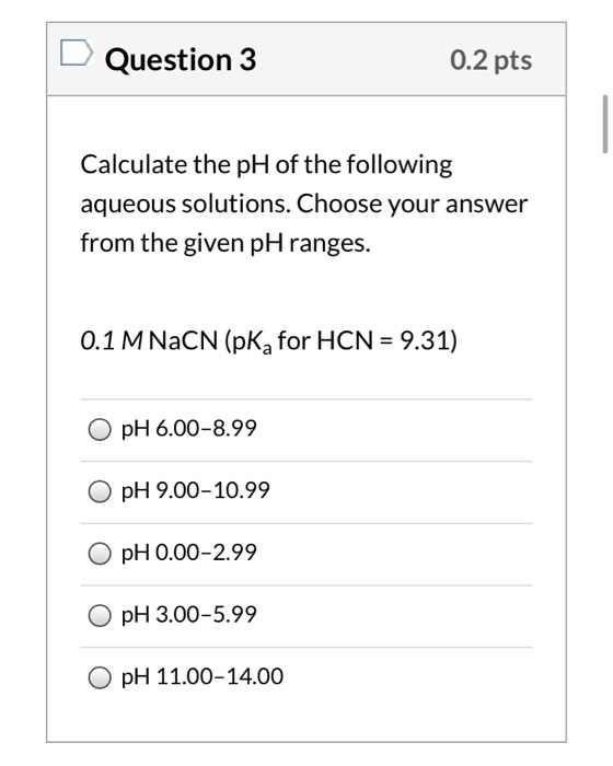 Solved Question 3 0.2 pts Calculate the pH of the following | Chegg.com