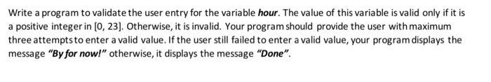 Solved Write a program to validate the user entry for the | Chegg.com
