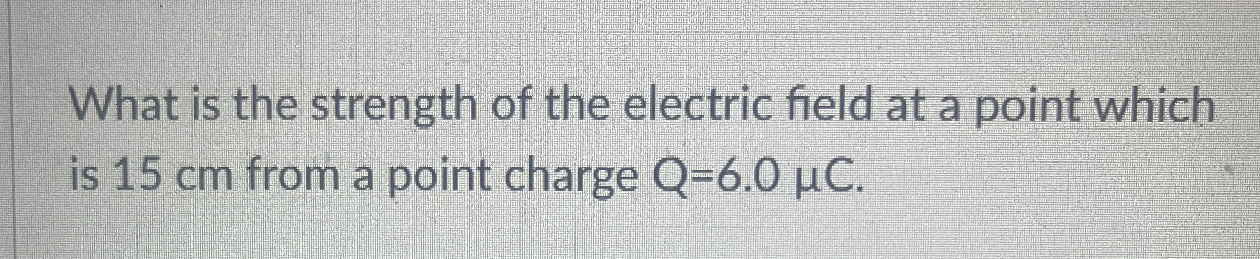 Solved What is the strength of the electric field at a point | Chegg.com