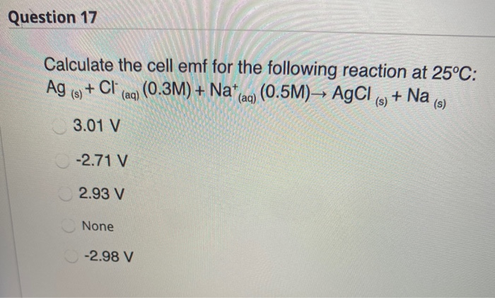 Solved Question 17 Calculate the cell emf for the following | Chegg.com